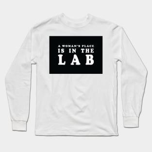 A Woman's Place Is In The Lab Long Sleeve T-Shirt